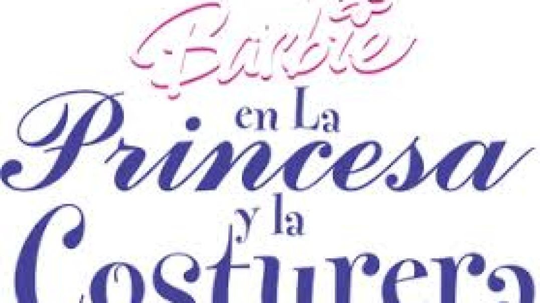 YTDowncom_BARBIE LA PRINCESA Y LA COSTURERA 1080P ESPAÑA