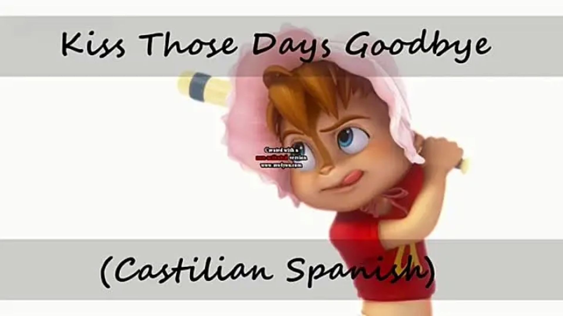 KISS THOSE DAYS GOODBYE ALVIN Y LAS ARDILLAS (CASTILIAN SPANISH)
